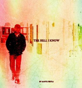 Dante Pirtle Astounds in Latest Album titled ‘The Hell I Know’