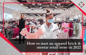 How to start an apparel brick & Mortar Retail store in 2022