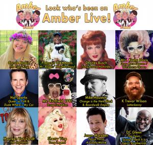 Pictures of some of the famous guests who have been interviewed on Amber Live! including Charles Busch, Carole Baskin, Francois Clemmons, Maureen Van Zandt, Sherry Vine, DC Glenn, Mrs. Kasha Davis, and Hal Sparks
