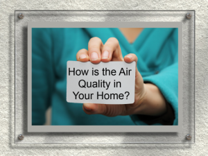 How is the Air Quality In your Home?