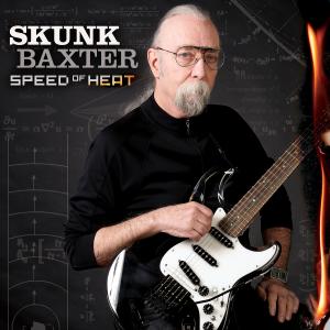 Jeff “Skunk” Baxter Announces His First Solo Album, Speed of Heat, Due Out June 18, 2022 on BMG/Renew Records