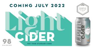 The words Coming July 2022 above a large, colorful text with the words Light Cider and an image of the Seattle Cider Co Light Cider can