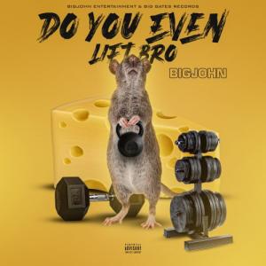 BigJohn Goes Viral With His Hot New Song Called Do You Even Lift Bro