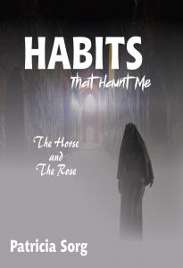 Indignor House is proud to announce the release of Habits that Haunt Me by Patricia Sorg