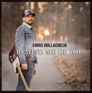 Country Artist, Chris Hollacheck, is Here with New Song ‘Remind Me Of You’.
