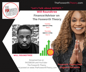 The Foxworth Theory Network presents financial advisor/author Will Roundtree (March 29th & 31st)