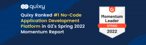 Quixy Ranked #1 No-Code Application Development Platform in G2’s Spring 2022 Momentum Report