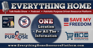 Everything Home Talk Show, Podcast & Patriotic Purpose Driven Resource Platform