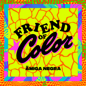 Bright Neo Colored logo. Highlighter yellow, pink, green are in the background. The words Friend of Color are in large black font.