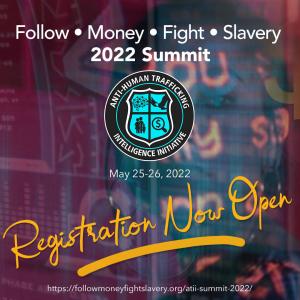 Registration is now open for the Follow Money Fight Slavery 2022 Summit