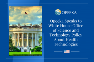 Opeeka Speaks to White House Office of Science and Technology Policy About Health Technologies