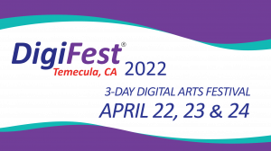 DigiFest Temecula 2022 3-day digital arts festival April 22, 23, 24