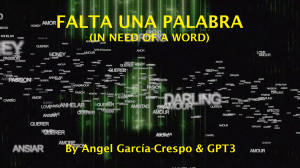 The title Falta una Palabra by Angel Garcia-Crespo and GPT-3 over multiple synonyms of love in English and Spanish