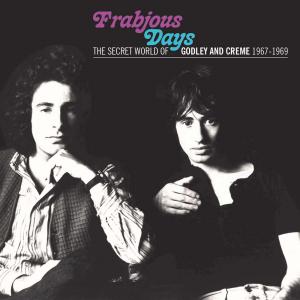 Godley & Creme - Frabjous Days - The Secret World of Godley & Creme 1967-1969 Cover