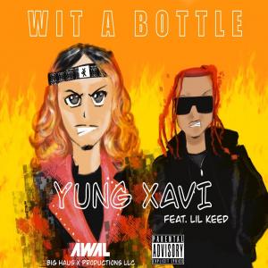 Yung Xavi Releases New Single “Wit A Bottle,” featuring Lil Keed [Remix]