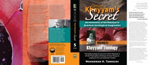 Dust Jacket — Omar Khayyam’s Secret: Hermeneutics of the Robaiyat in Quantum Sociological Imagination: Book 5: Khayyami Theology
