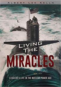 Author Albert Lee Kelln Guaranteed Publicity News Release(Living The MIRACLES; A Sailor’s Life in the Nuclear Power Age)
