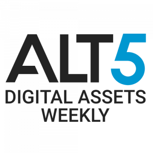 ALT 5 – DIGITAL ASSETS WEEKLY