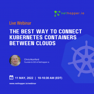 Nethopper.io to Host Live Webinar on Connecting Kubernetes (K8s) Containers Between Clouds
