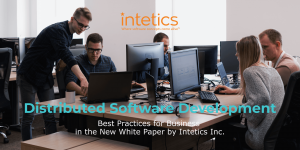 Distributed Software Development: How to Build Your Product and Create Your Team. Best Practices for Business in the New White Paper by Intetics Inc.