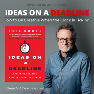 Ideas on a Deadline: How to Be Creative When the Clock is Ticking by Phil Cooke