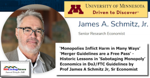 'Monopolies Inflict Harm In Many Ways' 'Merger Guidelines Are Free Pass' - Historic Lessons in 'Sabotaging Monopoly' Economics to DoJ-FTC by Prof. James A. "Jim" Schmitz Jr. Sr. Economist, to MHLivingNews.com