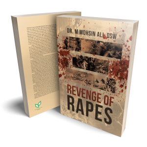 Dr. Mohsin Ali’s newly released “Revenge of Rapes” is a compelling book written based on the historical fact of events.