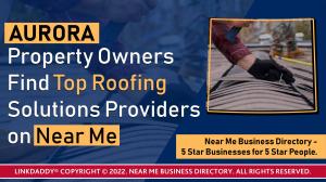 Property Owners Find Top Aurora Roofing Solutions Providers on Near Me Business Directory