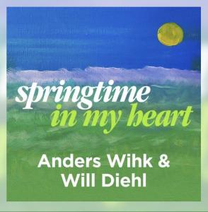 Springtime In My Heart single performed by Anders Wihk and Will Diehl and written by Will Diehl, Andrew Rollins, and Anders Wihk is now available worldwide on all digital music sites