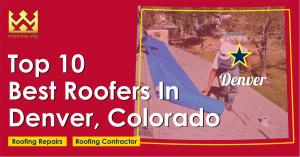 Top 10 Best Roofers Denver