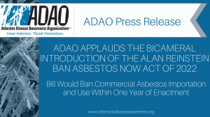 ADAO APPLAUDS THE BICAMERAL INTRODUCTION OF THE ALAN REINSTEIN BAN ASBESTOS NOW ACT OF 2022