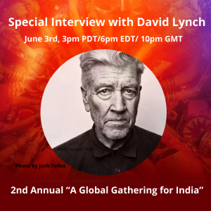 Special Interview with David Lynch June 3rd, 2022 3PM PDT at a GLOBAL GATHERING FOR INDIA CHARITY EVENT