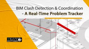 BIM Clash Detection & Coordination - A Real-Time Problem Tracker