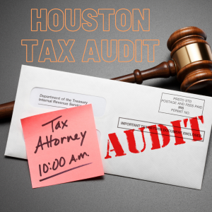 Houston IRS Tax Audit Help