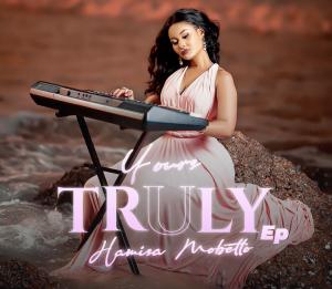 Hamisa Mobetto Releases Her Hugely Anticipated Feel Good Debut EP -Yours Truly FT Korede Bello & Otile Brown