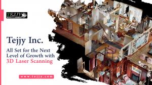 Tejjy Inc. - All Set for the Next Level of Growth with 3D Laser Scanning