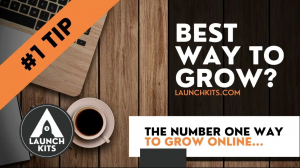 Launch Kits Best Way To Grow Online