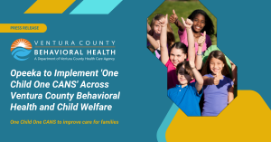 Opeeka to Implement ‘One Child One CANS’ Across Ventura County Behavioral Health and Child Welfare