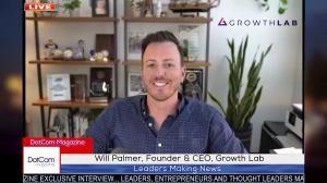 Andy Jacob Interviews Will Palmer, Founder & CEO, Growth Lab On the DotCom Magazine Entrepreneur Spotlight Series.