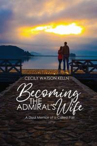 Becoming the Admiral’s Wife by “Author Cecily Watson Kelln”