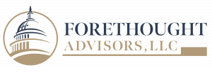 Forethought Advisors Newsletter Provides Insight Into Major Public Policy Issues Navigated By Public and Private Sectors