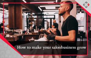 How to Make Your Salon Business Grow?