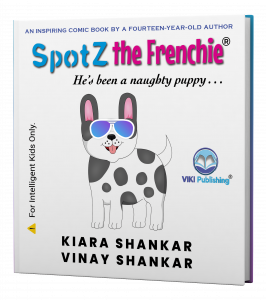 SpotZ the Frenchie: He’s been a naughty puppy . . .  Children's comic book by Kiara Shankar and Vinay Shankar