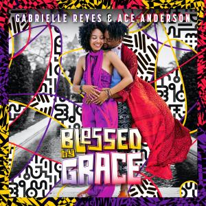 Blessed By Grace by Gabrielle Reyes & Ace Anderson