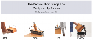 The One Step Broom offers a simple way to sweep. There is no bending, simply step, hook, lift, and empty.