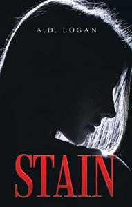 Stain By A.D. Logan.