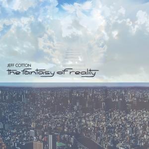 Jeff Cotton - The Fantasy of Reality Cover