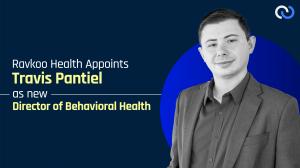 Ravkoo Health Appoints Travis Pantiel as Director of Behavioral Health