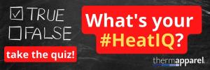 How much do you really know about the heat? Take the ThermApparel #HeatIQ quiz, craft a personalized cooling plan, and  stay ahead of the heat now.