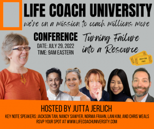 Life Coach University July Conference on "Turning Failure Into A Resource"